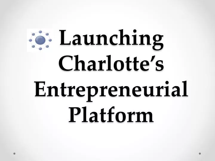 launching charlotte s entrepreneurial platform