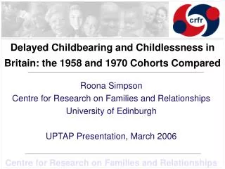 Delayed Childbearing and Childlessness in Britain: the 1958 and 1970 Cohorts Compared