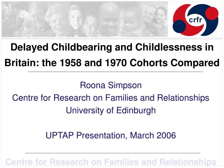 delayed childbearing and childlessness in britain the 1958 and 1970 cohorts compared