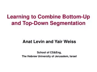 Learning to Combine Bottom-Up and Top-Down Segmentation