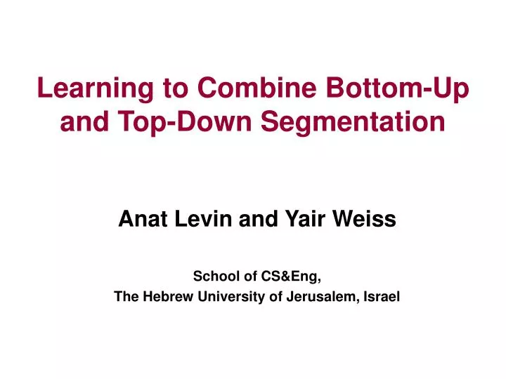 learning to combine bottom up and top down segmentation