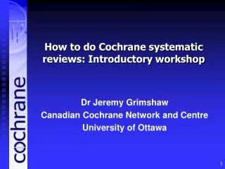 How to do Cochrane systematic reviews: Introductory workshop