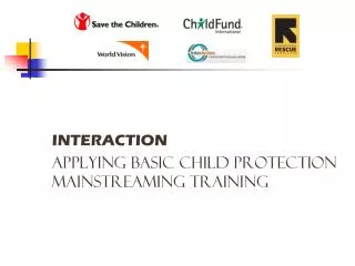 INTERACTION APPLYING BASIC Child Protection Mainstreaming TRAINING
