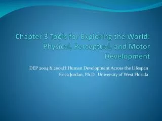 Chapter 3 Tools for Exploring the World: Physical, Perceptual, and Motor Development