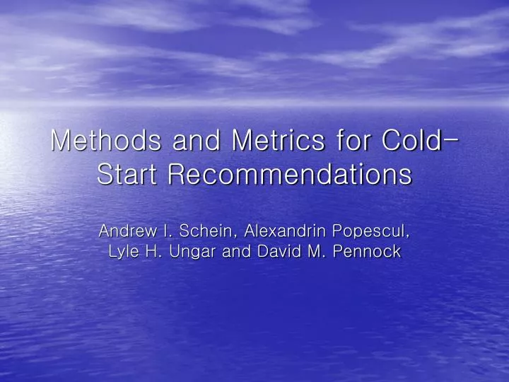 methods and metrics for cold start recommendations
