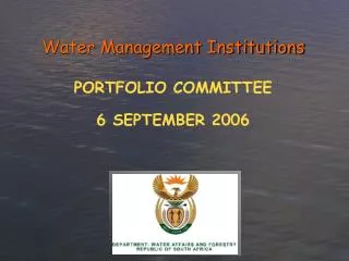 Water Management Institutions PORTFOLIO COMMITTEE 6 SEPTEMBER 2006