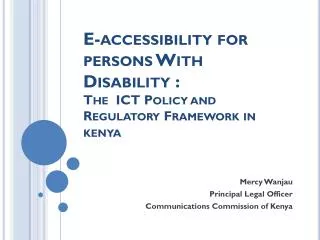 E-accessibility for persons With Disability : The ICT Policy and Regulatory Framework in kenya