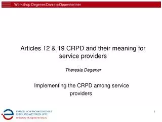 Articles 12 &amp; 19 CRPD and their meaning for service providers Theresia Degener