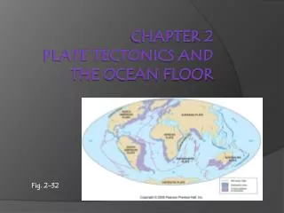 CHAPTER 2 Plate Tectonics and the Ocean Floor