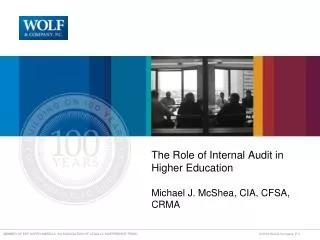 The Role of Internal Audit in Higher Education Michael J. McShea, CIA, CFSA, CRMA