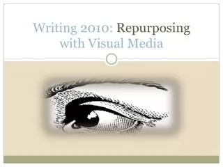 Writing 2010: Repurposing with Visual Media
