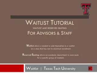 W aitlist T utorial Waitlist and Reserved Seating F or A dvisors &amp; S taff