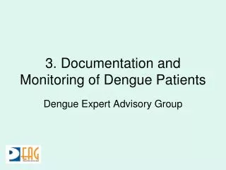 3. Documentation and Monitoring of Dengue Patients