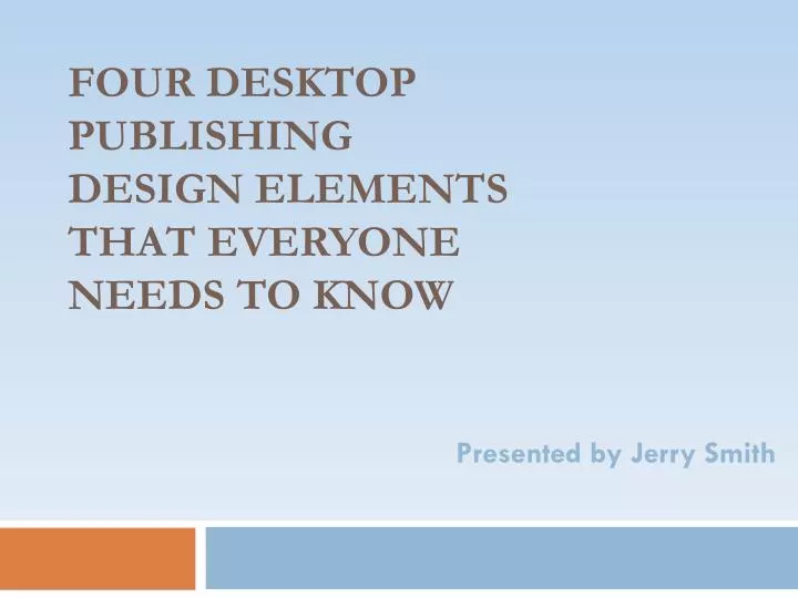 four desktop publishing design elements that everyone needs to know