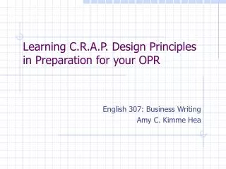 Learning C.R.A.P. Design Principles in Preparation for your OPR