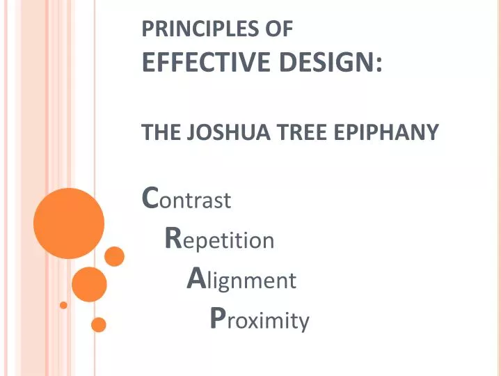 principles of effective design the joshua tree epiphany c ontrast r epetition a lignment p roximity