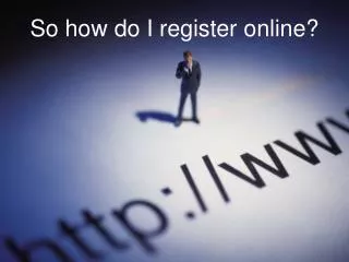 So how do I register online?