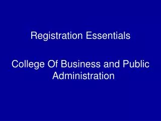 Registration Essentials College Of Business and Public Administration
