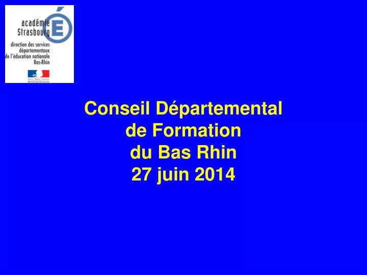 conseil d partemental de formation du bas rhin 27 juin 2014