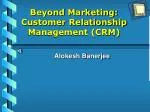 Beyond Marketing: Customer Relationship Management (CRM) - slide 1