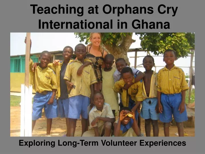 teaching at orphans cry international in ghana