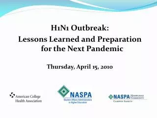 H1N1 Outbreak: Lessons Learned and Preparation for the Next Pandemic Thursday, April 15, 2010