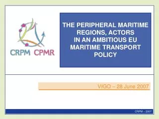 THE PERIPHERAL MARITIME REGIONS, ACTORS IN AN AMBITIOUS EU MARITIME TRANSPORT POLICY
