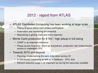 2012 - report from ATLAS ATLAS Distributed Computing has been working at large scale