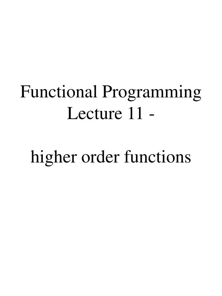 functional programming lecture 11 higher order functions