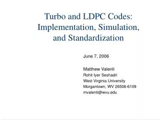 Turbo and LDPC Codes: Implementation, Simulation, and Standardization