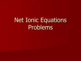 Net Ionic Equations Problems