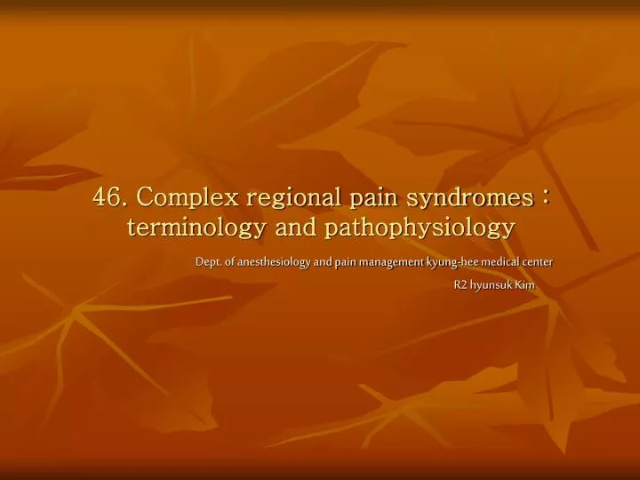 46 complex regional pain syndromes terminology and pathophysiology