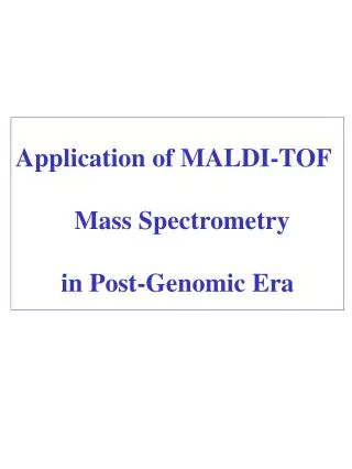 Application of MALDI-TOF Mass Spectrometry in Post-Genomic Era