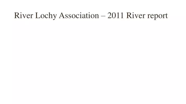 river lochy association 2011 river report