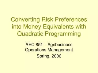 Converting Risk Preferences into Money Equivalents with Quadratic Programming