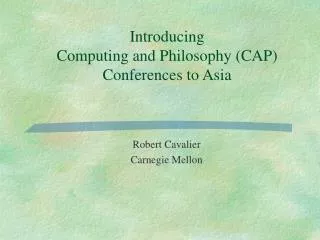 Introducing Computing and Philosophy (CAP) Conferences to Asia