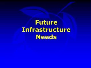 Future Infrastructure Needs