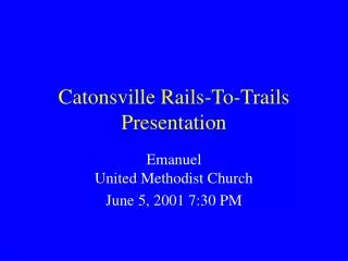 Catonsville Rails-To-Trails Presentation