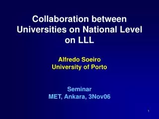 Collaboration between Uni vers ities on National Level on LLL Alfredo Soeiro University of Porto