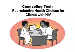 Counseling Tool: Reproductive Health Choices for Clients with HIV