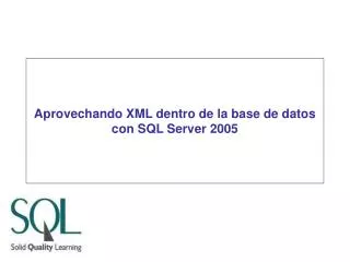 Aprovechando XML dentro de la base de datos con SQL Server 2005