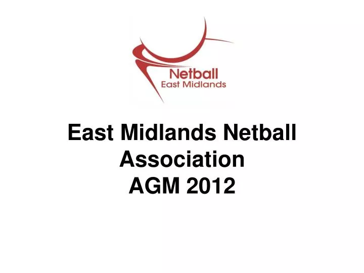 east midlands netball association agm 2012