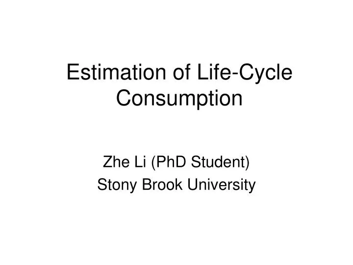 estimation of life cycle consumption