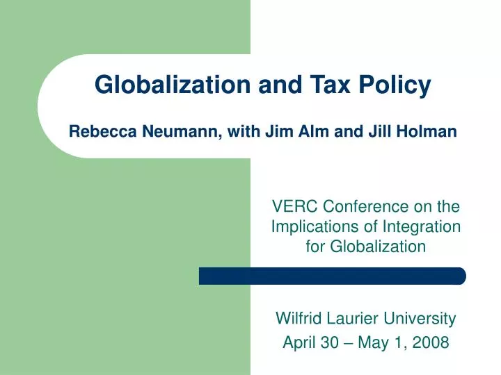globalization and tax policy rebecca neumann with jim alm and jill holman