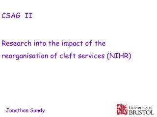 CSAG II Research into the impact of the reorganisation of cleft services (NIHR)