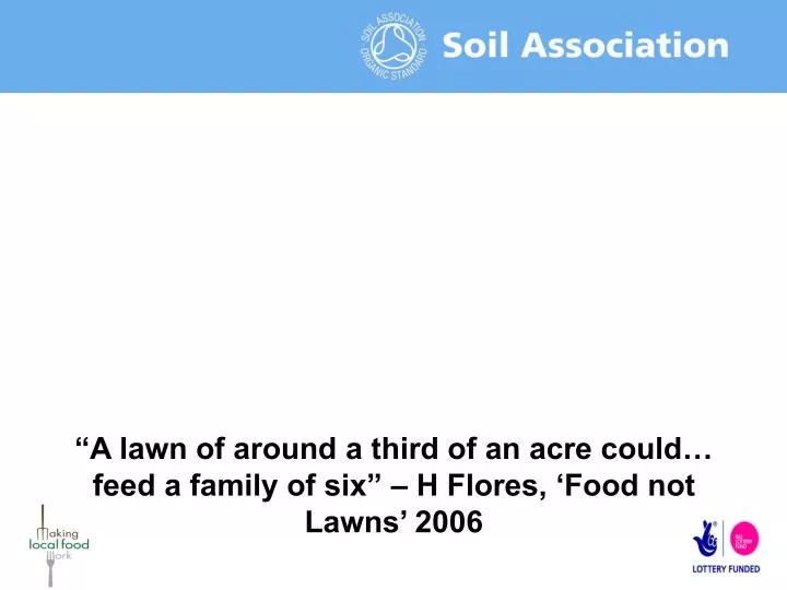 a lawn of around a third of an acre could feed a family of six h flores food not lawns 2006