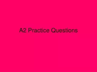 A2 Practice Questions