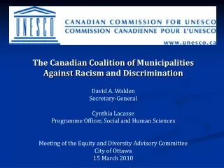 The Canadian Coalition of Municipalities Against Racism and Discrimination David A. Walden