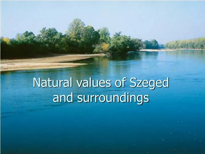 natural values of szeged and surroundings