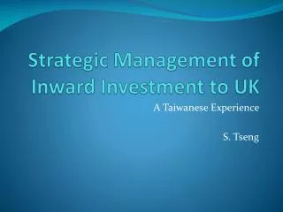 Strategic Management of Inward Investment to UK